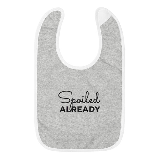 Spoiled Already Embroidered Baby Bib